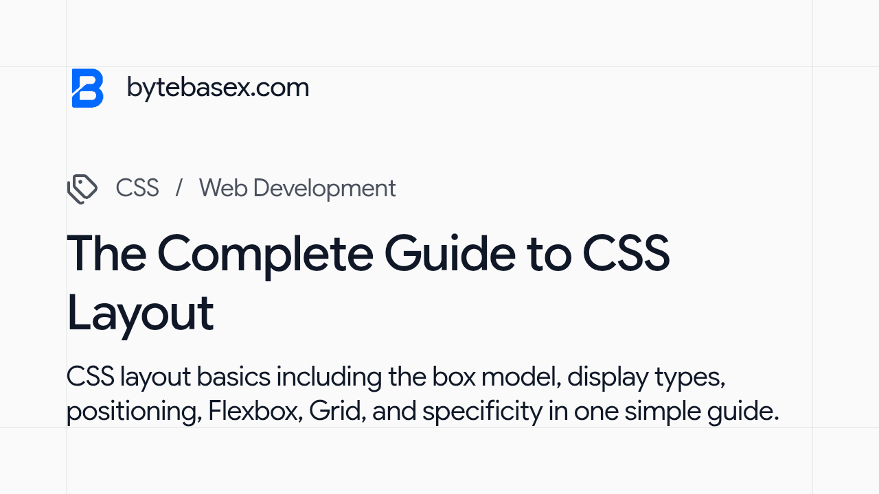 The Complete Guide to CSS Layout: Box Model, Flexbox, Grid, and Positioning